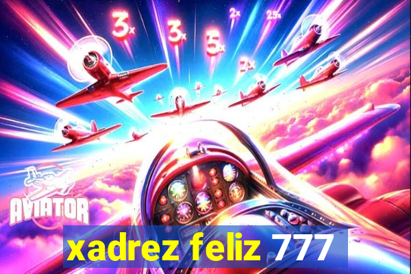 xadrez feliz 777